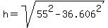 h=sqrt%2855%5E2-36.606%5E2%29