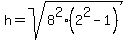 h=sqrt%288%5E2%282%5E2-1%29%29