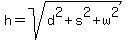 h=sqrt%28d%5E2%2Bs%5E2%2Bw%5E2%29