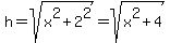 h=sqrt%28x%5E2%2B2%5E2%29=sqrt%28x%5E2%2B4%29