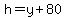 h=y%2B80