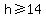 h%3E=14