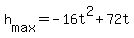 h%5Bmax%5D+=+-16t%5E2%2B72t