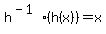 h%5E%28-1%29%28h%28x%29%29=x