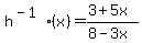 h%5E%28-1%29%28x%29=%283%2B5x%29%2F%288-3x%29