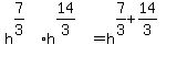 h%5E%287%2F3%29%2Ah%5E%2814%2F3%29+=+h%5E%287%2F3%2B14%2F3%29%5E%22%22