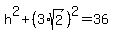 h%5E2%2B%283%2Asqrt%282%29%29%5E2=36