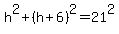 h%5E2%2B%28h%2B6%29%5E2+=+21%5E2