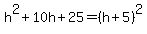 h%5E2%2B10h%2B25=%28h%2B5%29%5E2