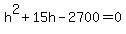 h%5E2%2B15h-2700+=+0