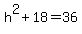 h%5E2%2B18=36