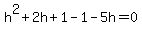 h%5E2%2B2h%2B1-1-5h=0