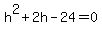 h%5E2%2B2h-24+=+0