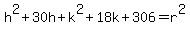 h%5E2%2B30h%2Bk%5E2%2B18k%2B306=r%5E2