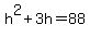 h%5E2%2B3h=88