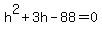 h%5E2%2B3h-88=0