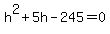 h%5E2%2B5h-245=0
