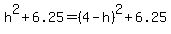 h%5E2%2B6.25=%284-h%29%5E2%2B6.25