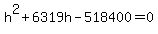 h%5E2%2B6319h-518400=0