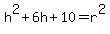 h%5E2%2B6h%2B10=r%5E2