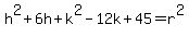 h%5E2%2B6h%2Bk%5E2-12k%2B45=r%5E2
