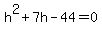h%5E2%2B7h-44=0