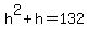 h%5E2%2Bh+=+132