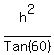 h%5E2%2FTan%2860%29
