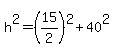 h%5E2=%2815%2F2%29%5E2%2B40%5E2