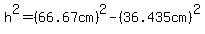 h%5E2=%2866.67cm%29%5E2-%2836.435cm%29%5E2+