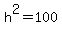 h%5E2=100