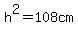 h%5E2=108+cm