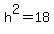 h%5E2=18