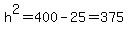 h%5E2=400-25=375