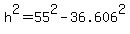 h%5E2=55%5E2-36.606%5E2