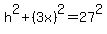 h%5E2+%2B+%283x%29%5E2+=+27%5E2