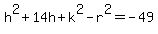 h%5E2+%2B+14h+%2B+k%5E2+-+r%5E2+=+-49