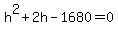 h%5E2+%2B+2h+-+1680+=+0