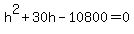 h%5E2+%2B+30h+-+10800+=+0