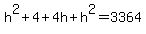 h%5E2+%2B+4%2B4h%2Bh%5E2+=+3364