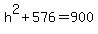 h%5E2+%2B+576+=+900