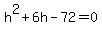 h%5E2+%2B+6h+-+72+=+0