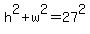 h%5E2+%2B+w%5E2+=+27%5E2