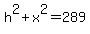 h%5E2+%2B+x%5E2+=+289