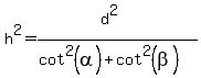 h%5E2+=+%28d%5E2%29%2F%28+cot%5E2%28alpha%29+%2B+cot%5E2%28beta%29+%29