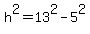 h%5E2+=+13%5E2+-+5%5E2