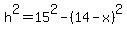 h%5E2+=+15%5E2+-+%2814-x%29%5E2