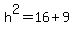 h%5E2+=+16+%2B+9