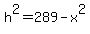 h%5E2+=+289-x%5E2