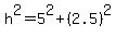h%5E2+=+5%5E2+%2B+%282.5%29%5E2